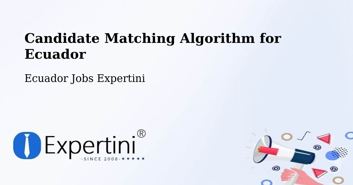 Candidate Matching Algorithm Overview – Cuenca - Ecuador Jobs Expertini