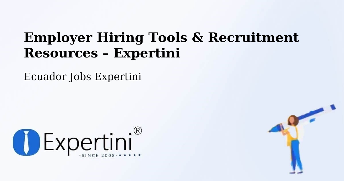 Employer Hiring Tools & Recruitment Resources – Cuenca - Cuenca, Ecuador Jobs Expertini