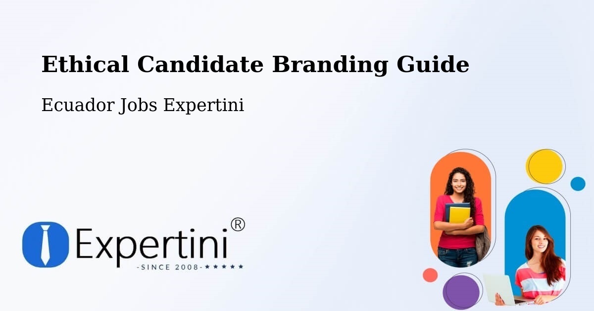 Ethical Candidate Branding Guidelines – Cuenca - Ecuador Jobs Expertini