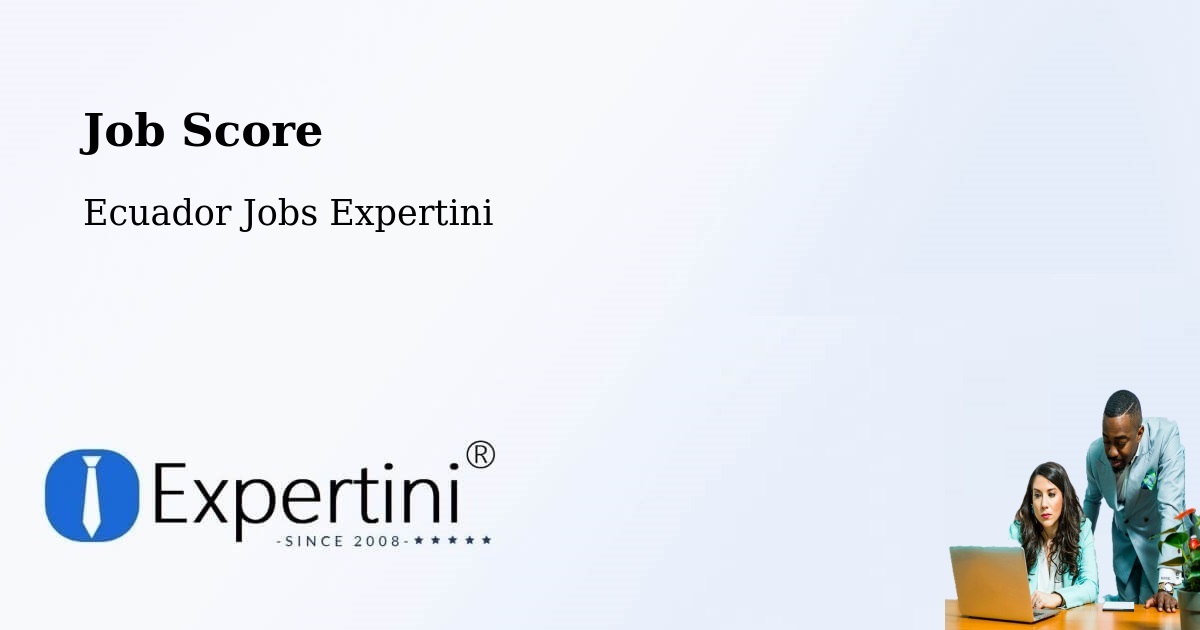 Job Score & Job Description Score Tool – Cuenca - Ecuador Jobs Expertini