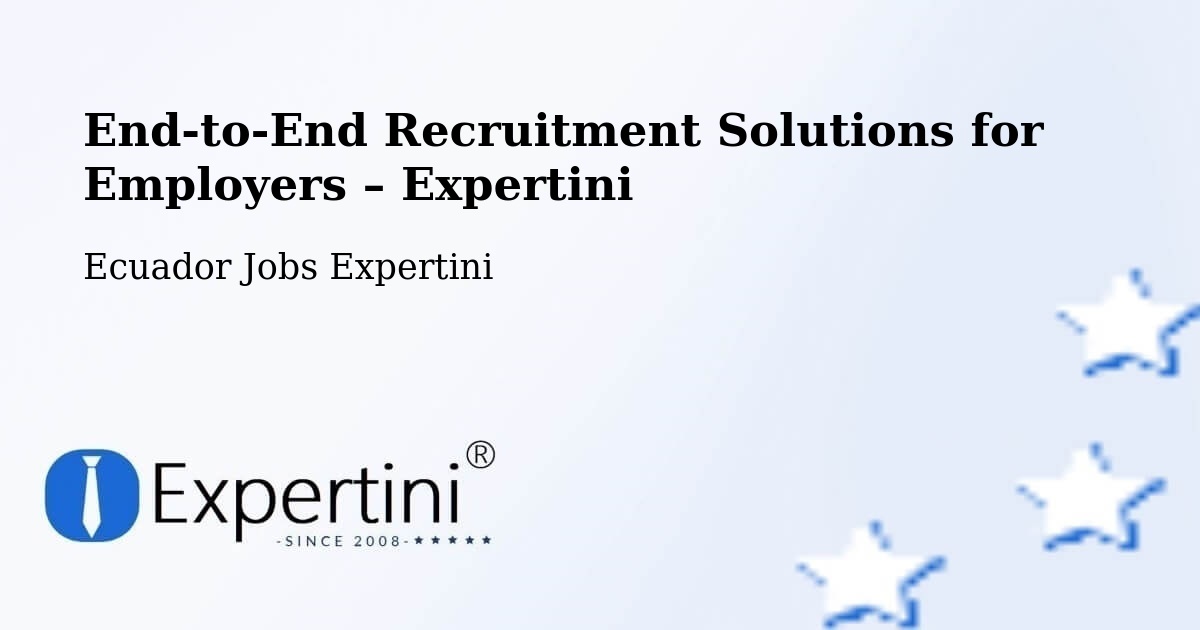 Recruitment Solutions for Employers – Cuenca - Cuenca, Ecuador Jobs Expertini