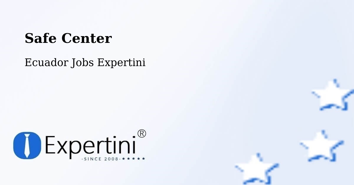 Safety Center – Cuenca - Ecuador Jobs Expertini