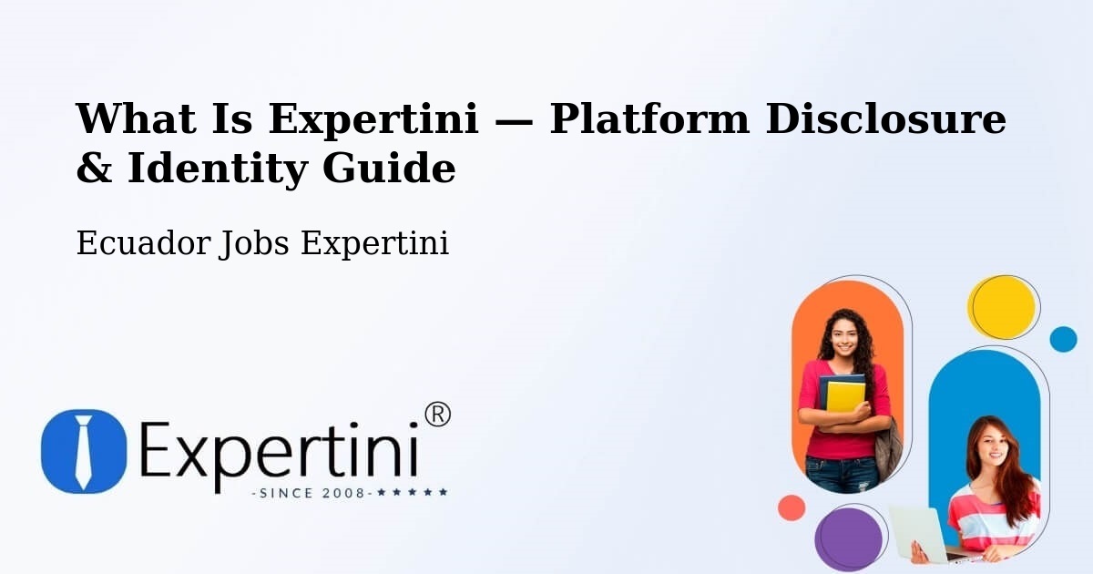 What Is Expertini — Platform Disclosure & Identity Guide – Cuenca